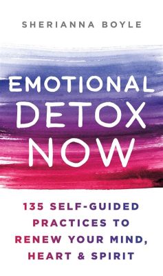  「Emotional Detox」: 癒しの言葉と実践で、心の毒を解き放つ旅へ