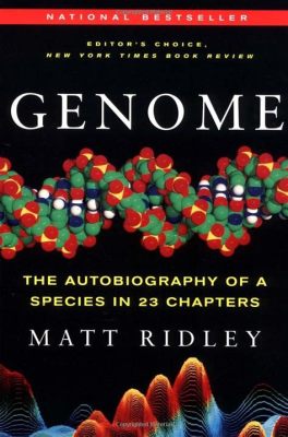  「Genome: The Autobiography of a Species in 23 Chapters」：生命の壮大な物語を解き明かす、遺伝子の交響曲